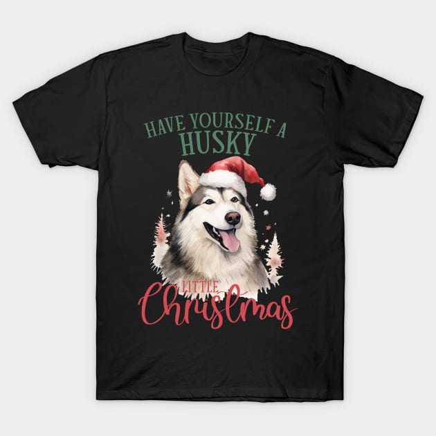 Have Yourself a Husky Little Christmas T-Shirt by MuseMints